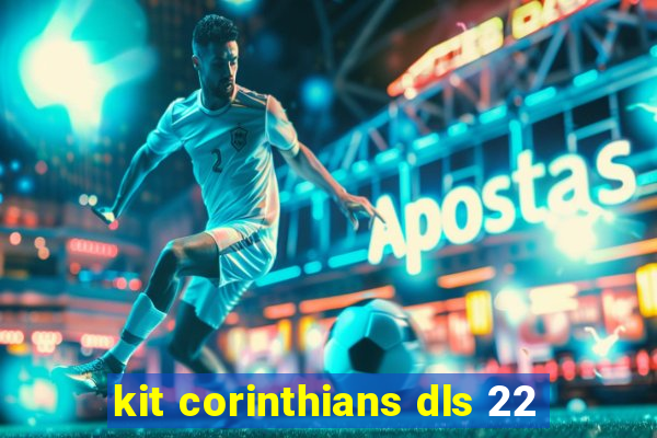 kit corinthians dls 22